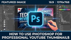 Adobe Photoshop workspace creating polished YouTube thumbnail